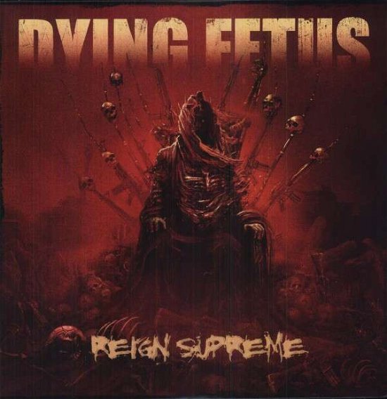 Reign Supreme - Dying Fetus - Muziek - Relapse Records - 0781676717613 - 9 juni 2017