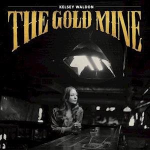 The Goldmine - Kelsey Waldon - Musiikki - POP - 0793888003613 - perjantai 30. heinäkuuta 2021