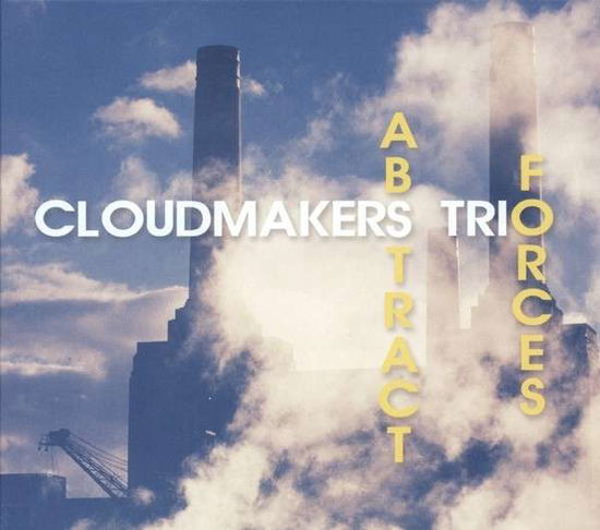 Cover for Cloudmakers Trio · Abstract Forces (CD) (2014)