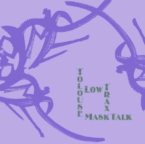 Cover for Tolouse Low Trax · Mask Talk (LP) (2010)