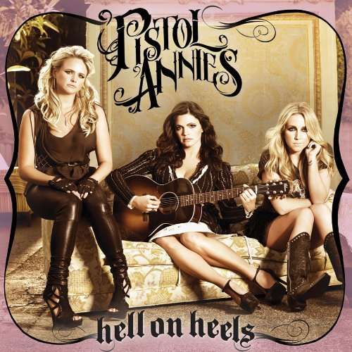 Hell On Heels - Pistol Annies - Musiikki - RCA RECORDS LABEL - 0886919687613 - tiistai 22. toukokuuta 2012