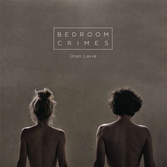 Bedroom Crimes - Oren Lavie - Musik - A+LSO - 0889854442613 - 7. juli 2017