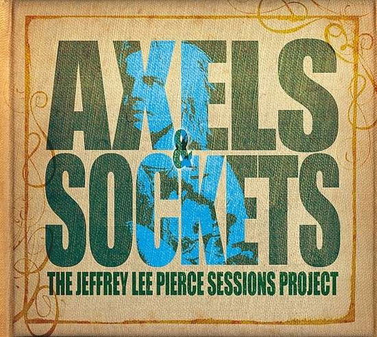 Cover for Jeffrey Le Pierce Tribute · Axels &amp; Sockets (The Jeffrey Lee Pierce Sessions Project) (LP) (2023)