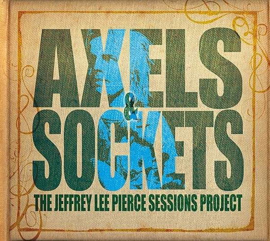 Jeffrey Lee Pierce · Axels & Sockets (LP) (2023)