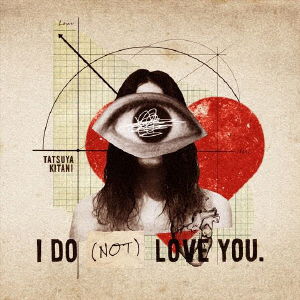 Cover for Tatsuya Kitani · I Do (Not) Love You. (CD) [Japan Import edition] (2018)