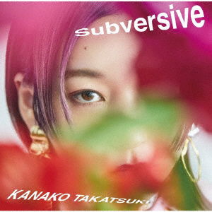 Cover for Kanako Takatsuki · Subversive (SCD) [Japan Import edition] (2021)