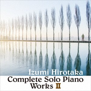 Cover for Izumi Hirotaka · Complete Solo Piano Works 2 (CD) [Japan Import edition] (2020)