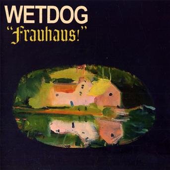 Frauhaus! - Wetdog - Musiikki - ANGULAR - 5051083048613 - keskiviikko 16. helmikuuta 2022