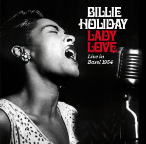 Cover for Billie Holiday · Ladylove - Live In Basel 1954 (CD) [Bonus Tracks edition] (2015)