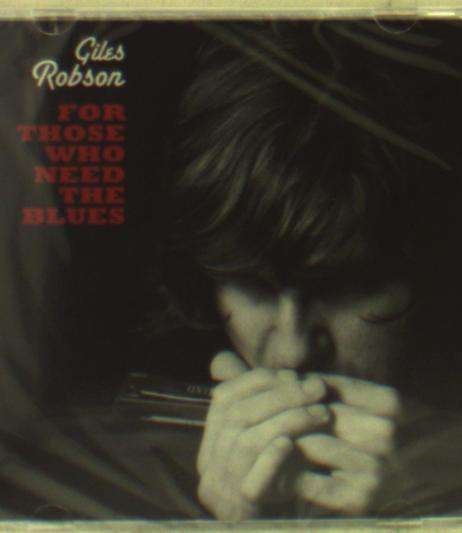 Cover for Giles Robson · For Those Who Need the Blues (CD) (2016)