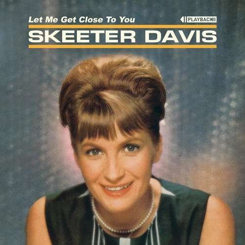 Cover for Skeeter Davis · Let Me Get Close to You (CD) [Expanded edition] (2017)