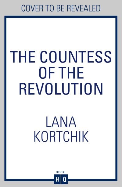 The Countess of the Revolution - Lana Kortchik - Kirjat - HarperCollins Publishers - 9780008512613 - torstai 8. joulukuuta 2022