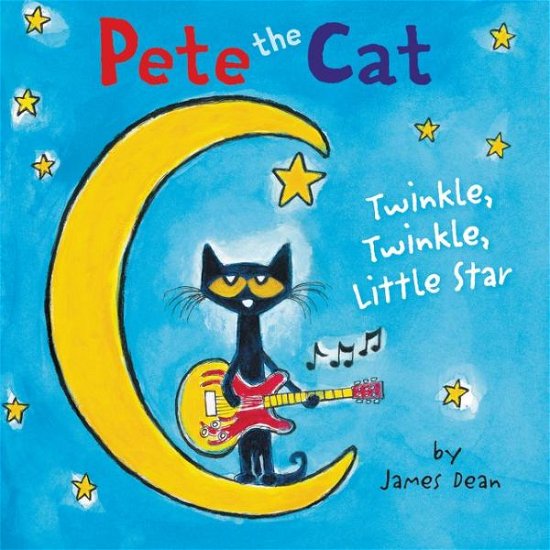 Cover for James Dean · Pete the Cat: Twinkle, Twinkle, Little Star - Pete the Cat (Board book) (2016)