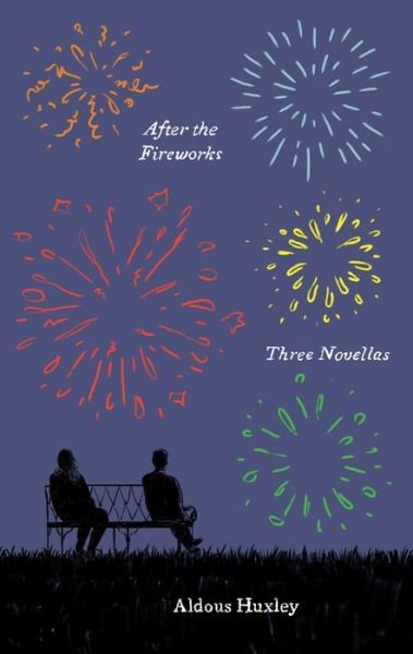Cover for Aldous Huxley · After the Fireworks: Three Novellas (Paperback Bog) (2022)
