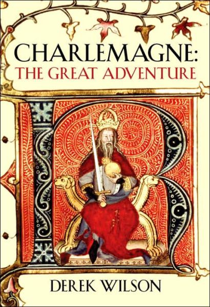 Cover for Derek Wilson · Charlemagne: Barbarian and Emperor (Hardcover Book) (2005)