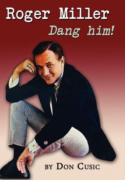 Cover for Don Cusicd · Roger Miller: Dang Him! (Hardcover Book) (2012)