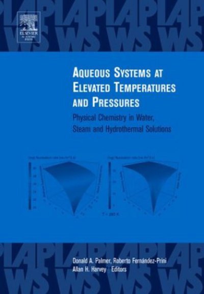 Cover for Palmer · Aqueous Systems at Elevated Temperatures and Pressures: Physical Chemistry in Water, Steam and Hydrothermal Solutions (Hardcover Book) (2004)