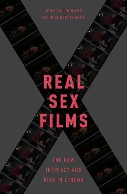 Cover for Tulloch, John (Emeritus Professor, Emeritus Professor, Charles Sturt University) · Real Sex Films: The New Intimacy and Risk in Cinema (Paperback Book) (2017)