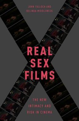 Cover for Tulloch, John (Emeritus Professor, Emeritus Professor, Charles Sturt University) · Real Sex Films: The New Intimacy and Risk in Cinema (Paperback Book) (2017)