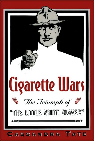 Cover for Cassandra Tate · Cigarette Wars: The Triumph of the `Little White Slaver' (Paperback Book) (2000)