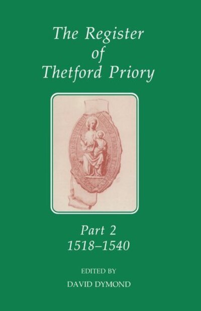 Cover for David Dymond · The Register of Thetford Priory, Part 2: 1518-1540 (Hardcover Book) (1997)