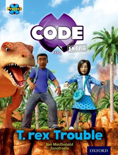 Project X CODE Extra: Turquoise Book Band, Oxford Level 7: Forbidden Valley: T-rex Trouble - Project X CODE ^IExtra^R - Ian MacDonald - Libros - Oxford University Press - 9780198363613 - 7 de enero de 2016