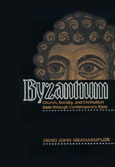 Cover for Deno John Geanakoplos · Byzantium: Church, Society, and Civilization Seen through Contemporary Eyes (Paperback Book) [New edition] (1986)