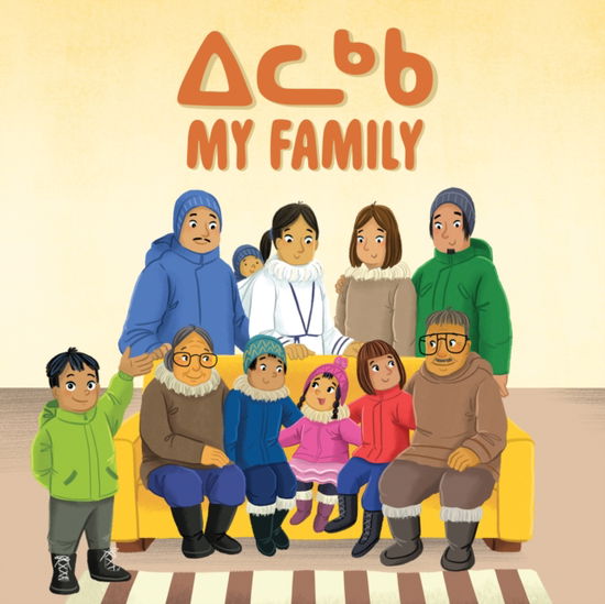 Cover for Arvaaq Press · My Family: Bilingual Inuktitut and English Edition - Arvaaq Junior (Paperback Book) [Bilingual Inuktitut and English edition] (2019)