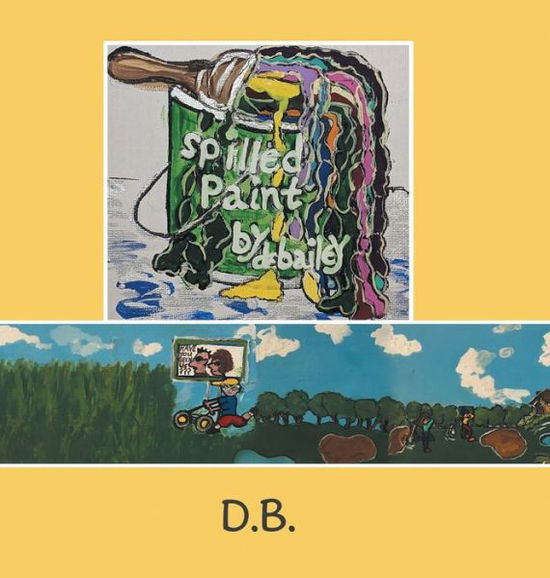 Spilled Paint - D B - Livros - Tellwell Talent - 9780228839613 - 23 de novembro de 2022