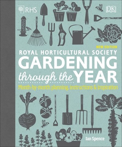 Cover for Ian Spence · RHS Gardening Through the Year: Month-by-month Planning Instructions and Inspiration (Hardcover Book) (2018)