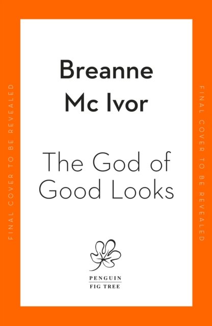 Cover for Breanne Mc Ivor · The God of Good Looks (Hardcover Book) (2023)