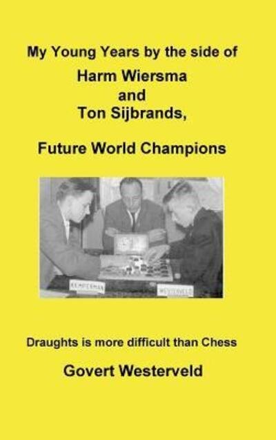 My Young Years by the side of Harm Wiersma and Ton Sijbrands, Future World Champions - Govert Westerveld - Bøker - Lulu.com - 9780244666613 - 28. februar 2018