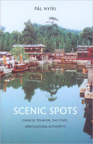 Cover for Pal Nyiri · Scenic Spots: Chinese Tourism, the State, and Cultural Authority (Paperback Book) (2007)