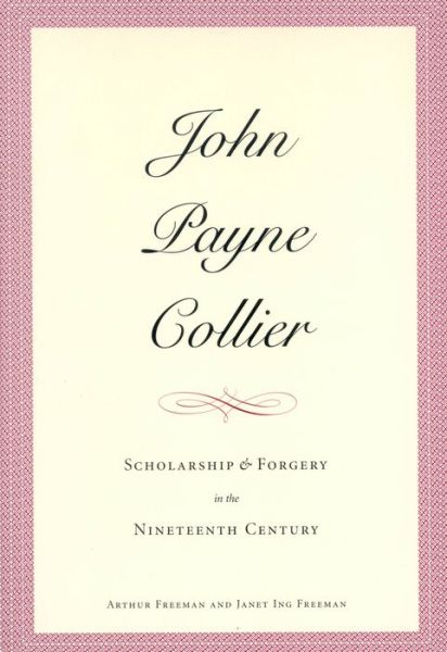 Cover for Arthur Freeman · John Payne Collier: Scholarship and Forgery in the Nineteenth Century, Volumes 1 &amp; 2 - Elizabethan Club Series (Hardcover Book) [Annotated edition] (2004)