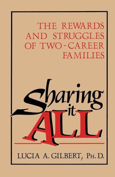 Cover for Lucia Albino Gilbert · Sharing it all: The Rewards and Struggles of Two-Career Families (Paperback Bog) [Softcover reprint of the original 1st ed. 1988 edition] (1988)