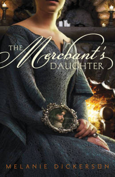 Cover for Melanie Dickerson · The Merchant's Daughter - Fairy Tale Romance Series (Pocketbok) (2011)