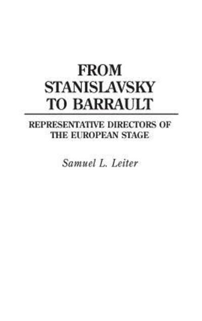 Cover for Samuel Leiter · From Stanislavsky to Barrault: Representative Directors of the European Stage (Hardcover Book) (1991)