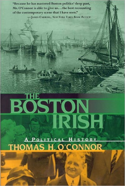 Cover for Thomas H. O'Connor · The Boston Irish: A Political History (Hardcover Book) [New edition] (1997)