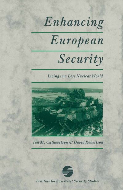 Ian M. Cuthbertson · Enhancing European Security: Living in a Less Nuclear World (Paperback Book) [1990 edition] (1990)