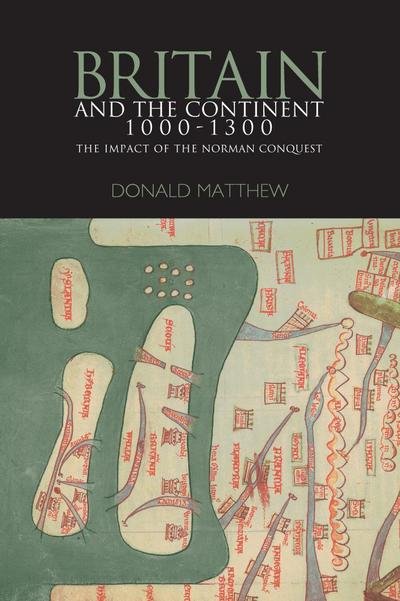 Cover for Donald Matthew · Britain and the Continent 1000-1300: the Impact of the Norman Conquest (Britain and Europe) (Paperback Book) (2005)