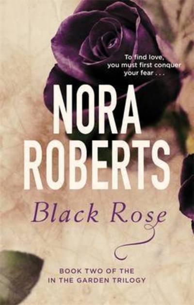 Cover for Nora Roberts · Black Rose: Number 2 in series - In the Garden Trilogy (Pocketbok) (2016)