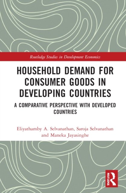 Cover for Eliyathamby A. Selvanathan · Household Demand for Consumer Goods in Developing Countries: A Comparative Perspective with Developed Countries - Routledge Studies in Development Economics (Hardcover bog) (2022)