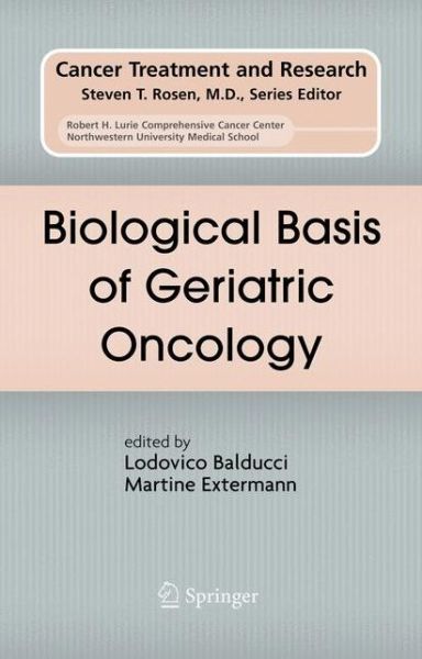 Cover for Lodovico Balducci · Biological Basis of Geriatric Oncology - Cancer Treatment and Research (Hardcover Book) [2005 edition] (2004)