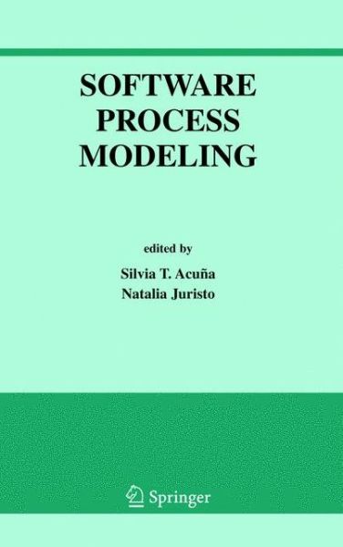 Cover for Silvia T Acuna · Software Process Modeling - International Series in Software Engineering (Hardcover Book) [2005 edition] (2005)