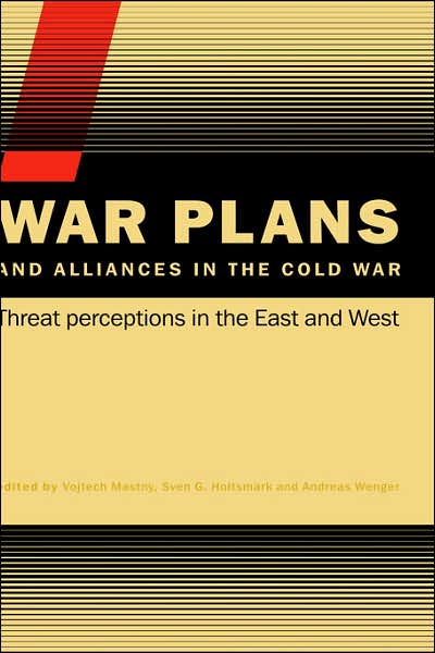 Cover for Vojtech Mastny · War Plans and Alliances in the Cold War: Threat Perceptions in the East and West - CSS Studies in Security and International Relations (Inbunden Bok) (2006)