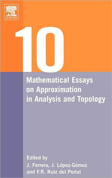 Cover for J Ferrera · Ten Mathematical Essays on Approximation in Analysis and Topology: Ten Mathematical Essays (Hardcover Book) (2005)