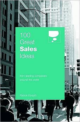 100 Great Sales Ideas: From Leading Companies Around the World - 100 Great Ideas - Patrick Forsyth - Books - Marshall Cavendish - 9780462099613 - December 3, 2009