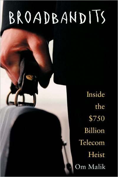 Cover for Om P. Malik · Broadbandits: Inside the $750 Billion Telecom Heist (Paperback Book) (2004)
