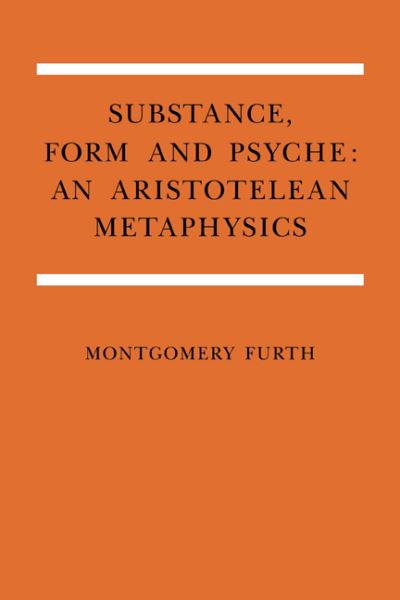 Cover for Montgomery Furth · Substance, Form, and Psyche: An Aristotelean Metaphysics (Paperback Book) (2007)