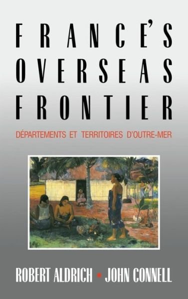 Cover for Robert Aldrich · France's Overseas Frontier: Departements et territoires d'outre-mer (Inbunden Bok) (1992)